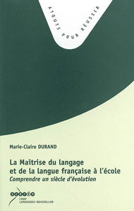 La maîtrise du langage et de la langue française à l'école : comprendre un siècle d'évolution