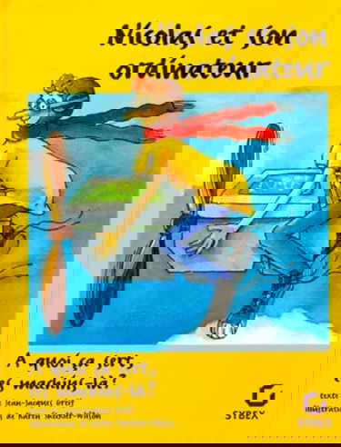 Nicolas et son ordinateur : à quoi ça sert, ces machins-là ?