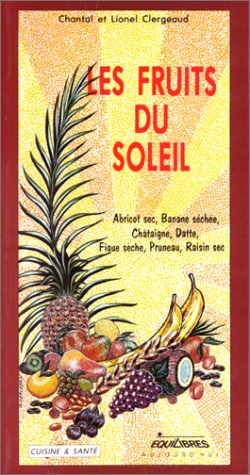 Les fruits du soleil : abricot sec, banane séchée, châtaigne, datte, figue sèche, pruneau, raisin sec