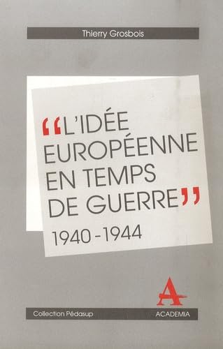 L'idée européenne en temps de guerre dans le Benelux 1940-1945