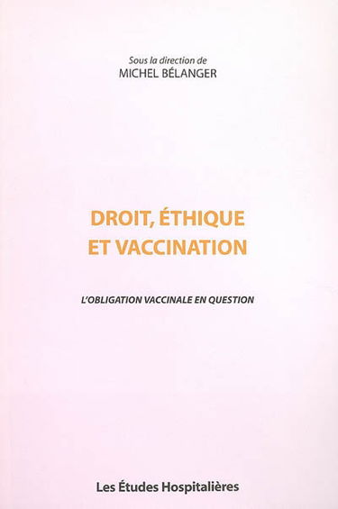 Droit, éthique et vaccination : l'obligation vaccinale en question
