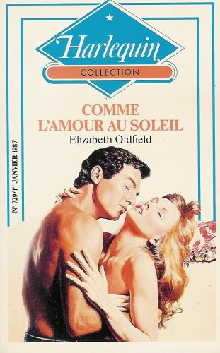 Comme l'amour au soleil : Collection : Harlequin collection n° 729