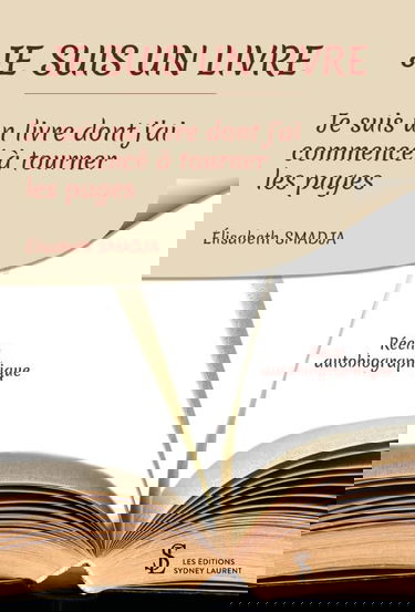 JE SUIS UN LIVRE: Je suis un livre dont j’ai commencé à tourner les pages