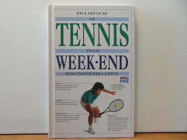 LE TENNIS EN UN WEEK-END