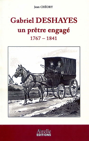 Gabriel Deshayes un prêtre engagé: 1767-1841