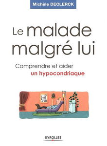 Le malade malgré lui : comprendre et aider un hypocondriaque