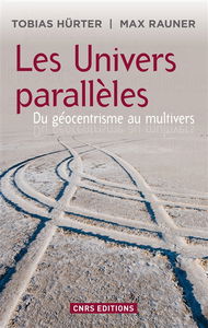 Les univers parallèles : du géocentrisme au multivers