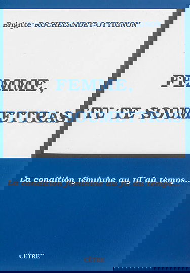 Femme, tu te soumettras : la condition féminine au fil du temps...