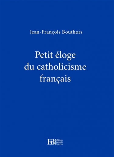 Petit éloge du catholicisme français