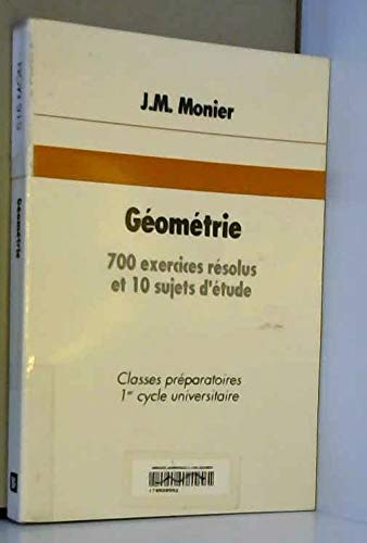 Géométrie : 700 exercices résolus et 10 sujets d'études