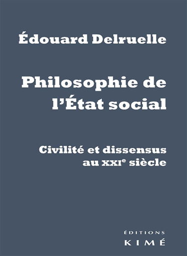 Philosophie de l'Etat social : civilité et dissensus au XXIe siècle