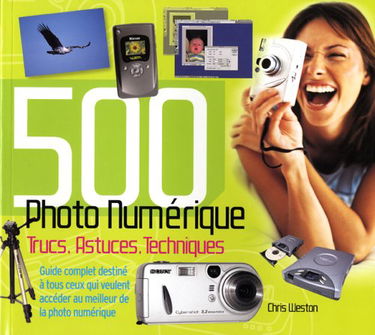 Photo numérique : 500 trucs, astuces, techniques