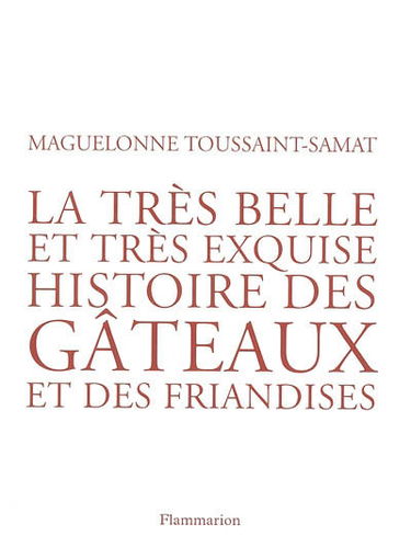 La très belle et très exquise histoire des gâteaux et des friandises
