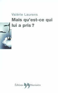 Mais qu'est-ce qui lui a pris ?