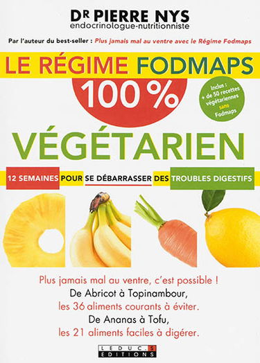Le régime fodmaps : 100 % végétarien : 12 semaines pour se débarrasser des troubles digestifs