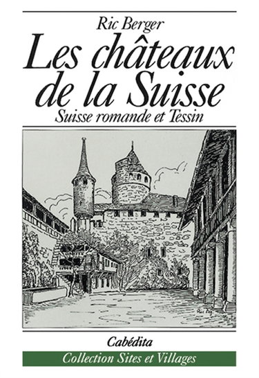 Couverture de Les châteaux de la Suisse : Suisse romande et Tessin