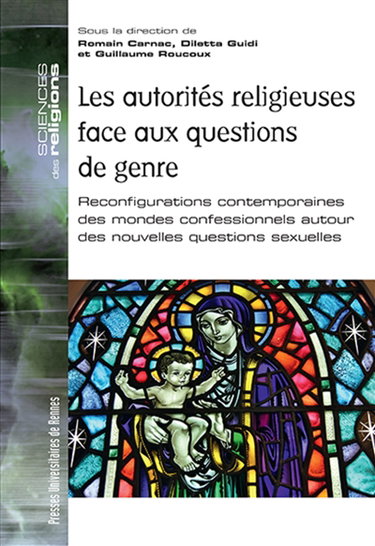 Couverture de Les autorités religieuses face aux questions de genre : reconfigurations contemporaines des mondes confessionnels autour des nouvelles questions sexuelles