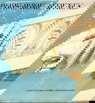 Paris, Rome, Athènes - Catalogue Exposition - Ecole Nationale Supérieure des Beaux-Arts - Paris - 1982