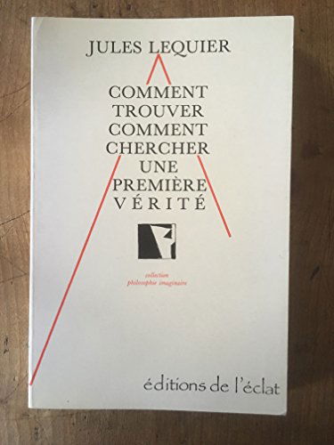 Comment trouver, comment chercher une première vérité ?