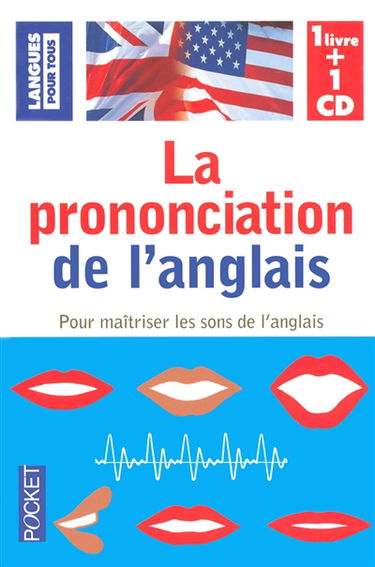 La prononciation de l'anglais : pour maîtriser les sons de l'anglais