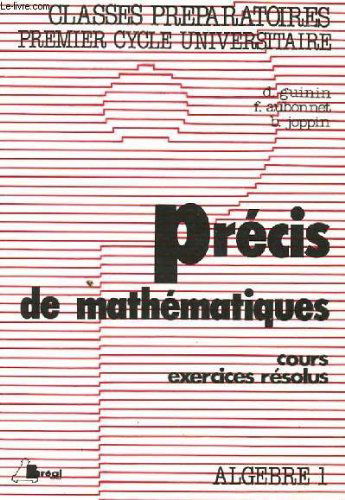 Precis de mathematiques - cours exercices resolus - classes preparatoires premier cycle universitaire.