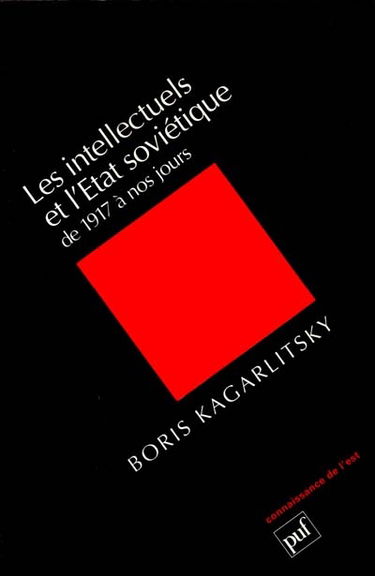 Les Intellectuels et l'Etat soviétique : de 1917 à nos jours