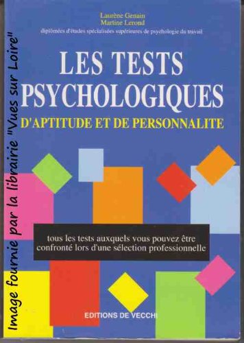Les tests psychologiques d'aptitude et de personnalité: Tous les tests auxquels vous pouvez être confronté lors d'une sélection professionnelle