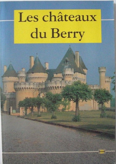 Couverture de Les Châteaux du Berry : vus par leurs châtelains