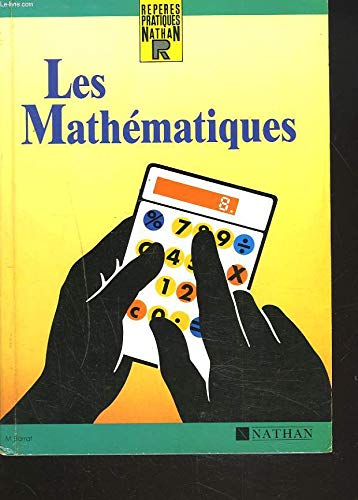 Les Mathematiques : Arithmetiques, Geometrie, Calculs Pratiques