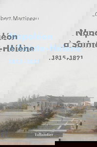 Napoléon à Sainte-Hélène : 1815-1821