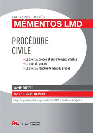 Procédure civile : le droit au procès et au règlement amiable, le droit du procès, le droit au renouvellement du procès : 2018-2019