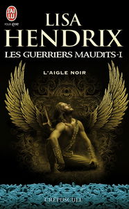 Les guerriers maudits. Vol. 1. L'aigle noir