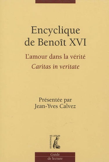 L'amour dans la vérité, Caritas in veritate : encyclique de Benoît XVI : guide de lecture