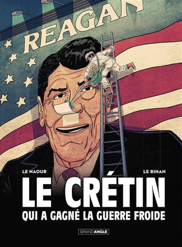 Couverture de Le crétin qui a gagné la guerre froide : histoire complète