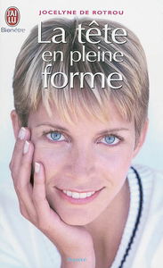 La tête en pleine forme : améliorez vos capacités cérébrales et psychologiques