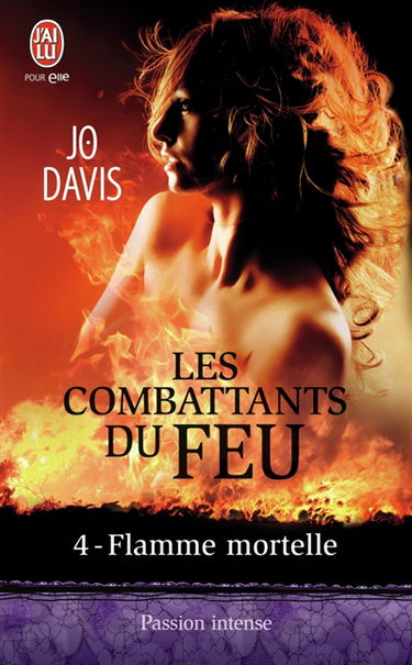 Les combattants du feu. Vol. 4. Flamme mortelle