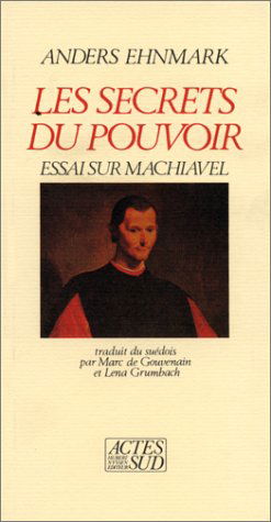 Les Secrets du pouvoir : essai sur Machiavel