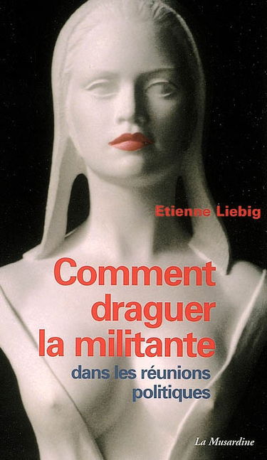Comment draguer la militante dans les réunions politiques