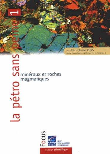 Couverture de La pétro sans peine. Vol. 1. Minéraux et roches magmatiques