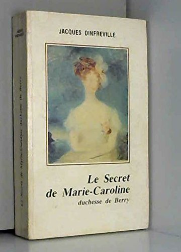 Couverture de Le secret de Marie-Caroline duchesse de Berry