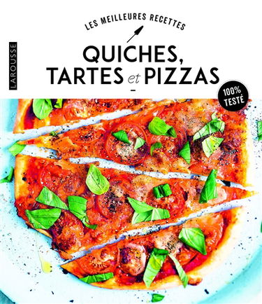 Quiches, tartes et pizzas : 100 % testé