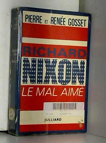 Richard nixon le mal aimé.
