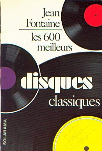 Couverture de Les 600 [six cents] meilleurs disques classiques