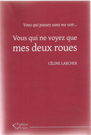 Vous qui ne voyez que mes deux roues