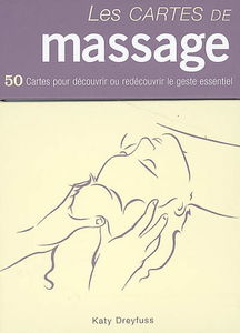 Les cartes de massage : 50 cartes pour découvrir ou redécouvrir le geste essentiel