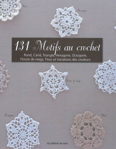 131 motifs au crochet : rond, carré, triangle, hexagone, octogone, flocon de neige, fleur et variations des couleurs