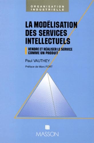 La Modélisation des services intellectuels : vendre et réaliser le service comme un produit