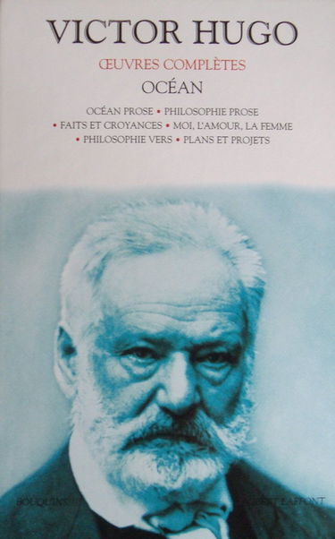 Océan : Océan prose.: Philosophie prose. Faits et croyances. Moi, l'amour, la femme. Philosophie vers. Plans et projets