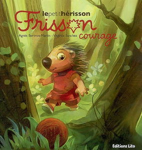 Frisson, le petit hérisson. Frisson courage