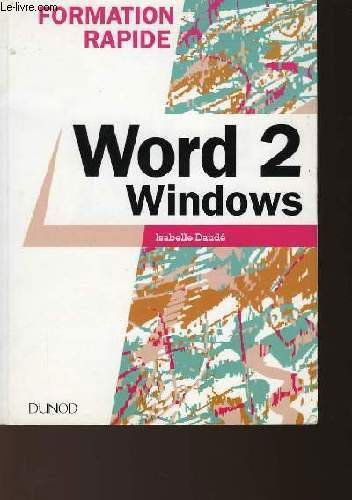 Formation rapide, Word 2 pour Windows. Initiation